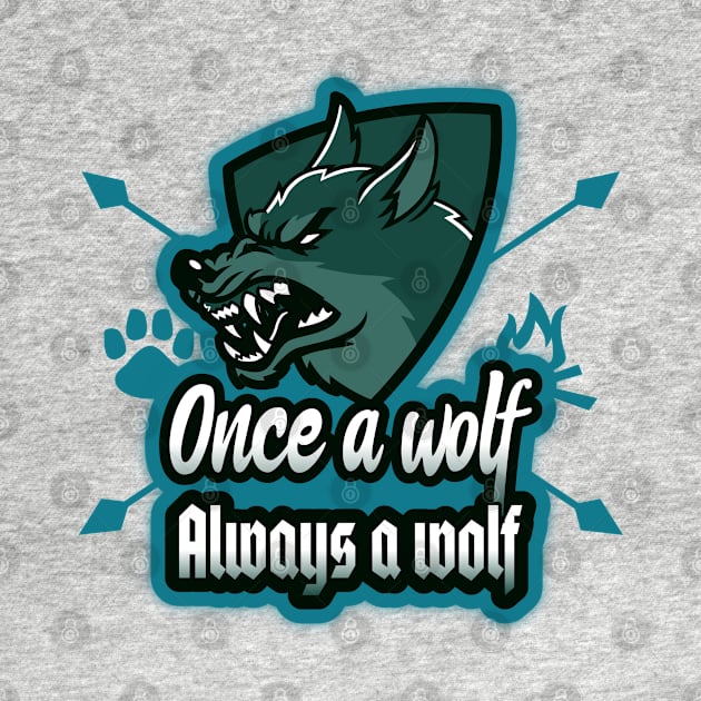 Once a wolf always a wolf by Wolf Clothing Co